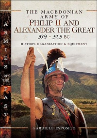 Abbildung von: The Macedonian Army of Philip II and Alexander the Great, 359-323 BC - Pen & Sword Military
