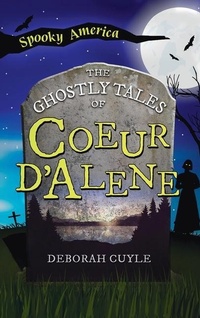 Abbildung von: Ghostly Tales of Coeur d'Alene - Arcadia Childrens Books
