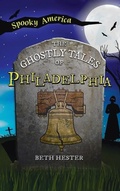 Cover: Ghostly Tales of Philadelphia - Arcadia Childrens Books