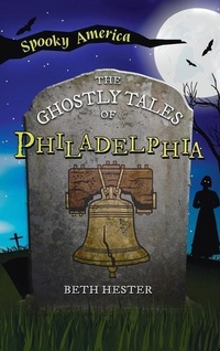 Enlarge image Cover: Ghostly Tales of Philadelphia - Arcadia Childrens Books