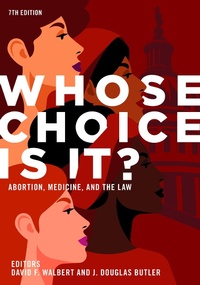 Abbildung von: Whose Choice Is It? Abortion, Medicine, and the Law, 7th Edition - American Bar Association