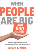 Cover: When People Are Big and God Is Small - New Growth Press