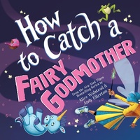 Enlarge image Cover: How to Catch a Fairy Godmother - Sourcebooks Wonderland