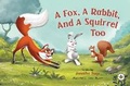 Cover: A Fox, A Rabbit, And A Squirrel Too - Bumblebee Books
