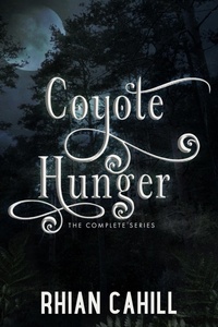 Enlarge image Cover: Coyote Hunger: The Complete Series - Rhian Cahill