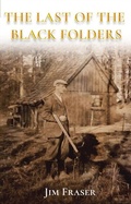 Cover: THE LAST OF THE BLACK FOLDERS - Distributed By Ingram Spark