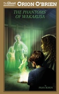 Cover: Orion O'Brien and the Phantoms of Wakarusa - Mission Point Press
