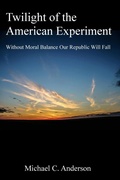 Cover: Twilight of the American Experiment - Michael C Anderson