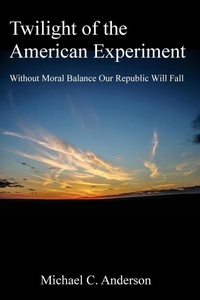 Enlarge image Cover: Twilight of the American Experiment - Michael C Anderson