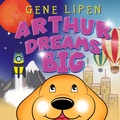 Cover: Arthur Dreams BIG - Gene Lipen
