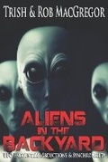 Cover: Aliens in the Backyard - UFOs, Abductions, and Synchronicity - Panta Rei Press
