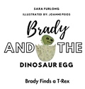 Cover: Brady and The Dinosaur Egg-Brady Finds a T-Rex - Junior Detective Agency