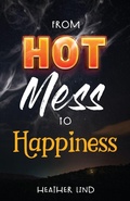 Cover: From Hot Mess to Happiness - YGTMedia Co. Publishing