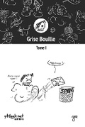 Cover: Grise Bouille, Tome I - Ptilouk.Net Editions