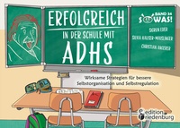 Abbildung von: Erfolgreich in der Schule mit ADHS - Wirksame Strategien für bessere Selbstorganisation und Selbstregulation - edition riedenburg e.U.