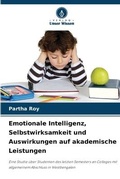 Cover: Emotionale Intelligenz, Selbstwirksamkeit und Auswirkungen auf akademische Leistungen - Verlag Unser Wissen