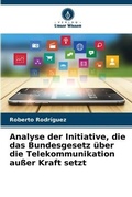 Cover: Analyse der Initiative, die das Bundesgesetz ueber die Telekommunikation ausser Kraft setzt - Verlag Unser Wissen