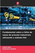 Cover: Fundamental sobre a falha de vasos de pressao industriais utilizando o metodo FEA - Edicoes Nosso Conhecimento