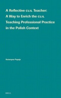 Cover: A Reflective CLIL Teacher: A Way to Enrich the CLIL Teaching Professional Practice in the Polish Context - Brill