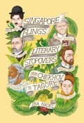 Cover: Singapore Flings: Literary Stopovers from Chekhov to Tagore - Epigram Books