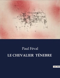 Abbildung von: Le Chevalier Tenebre - Culturea