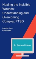 Cover: Healing the Invisible Wounds: Understanding and Overcoming Complex PTSD - Sepharial