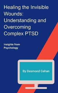Enlarge image Cover: Healing the Invisible Wounds: Understanding and Overcoming Complex PTSD - Sepharial