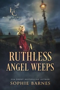 Cover: A Ruthless Angel Weeps (House of Croft, #3) - Sophie Barnes