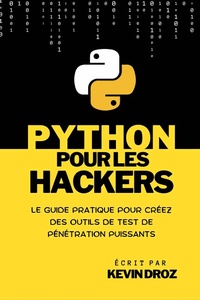 Enlarge image Cover: Python pour les hackers : guide pratique pour créez des outils de test de pénétration puissants - Kevin Droz