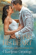 Cover: Rescuing His Heart (A Moonlight Valley series, #2) - Charlene Groome