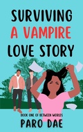 Cover: Surviving A Vampire Love Story (Between Worlds, #1) - Paro Dae