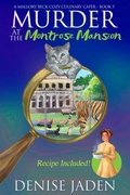 Cover: Murder at the Montrose Mansion (Mallory Beck Cozy Culinary Capers, #5) - Denise Jaden