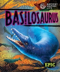 Enlarge image Cover: Basilosaurus - Bellwether Media