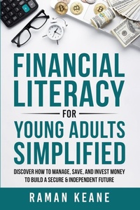 Abbildung von: Financial Literacy for Young Adults Simplified - Independent Publisher