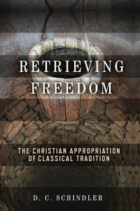 Enlarge image Cover: Retrieving Freedom - University of Notre Dame Press