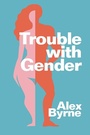 Cover: Trouble With Gender - Polity Press