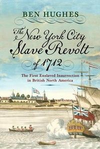 Abbildung von: The New York City Slave Revolt of 1712 - Westholme Publishing