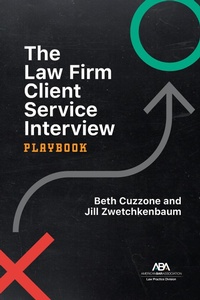 Abbildung von: The Law Firm Client Service Interview Playbook - American Bar Association
