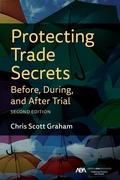 Abbildung von: Protecting Trade Secrets Before, During, and After Trial, Second Edition - American Bar Association