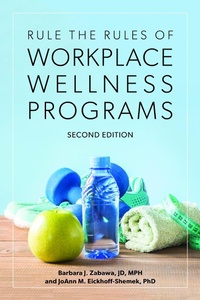 Abbildung von: Rule the Rules of Workplace Wellness Programs, Second Edition - American Bar Association