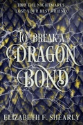 Cover: To Break a Dragon Bond (Second Acts of Weary Warrior Women) - Elizabeth Shearly