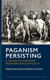 Enlarge image Cover: Paganism Persisting - University of Exeter Press