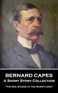 Cover: Bernard Capes - A Short Story Collection - Miniature Masterpieces