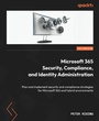 Cover: Microsoft 365 Security, Compliance, and Identity Administration - Packt Publishing