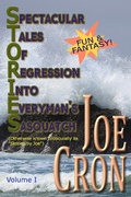 Cover: Spectacular Tales of Regression Into Everyman's Sasquatch, Volume I - Lardin Press