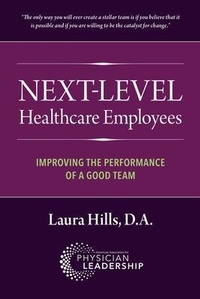 Abbildung von: Next-Level Healthcare Employees - American Association for Physician Leadership