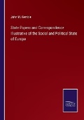 Cover: State Papers and Correspondence Illustrative of the Social and Political State of Europe - Salzwasser Verlag
