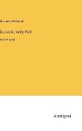 Cover: Die weite, weite Welt - Anatiposi Verlag