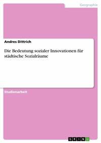Abbildung von: Die Bedeutung sozialer Innovationen für städtische Sozialräume - GRIN Verlag