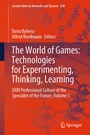 Cover: The World of Games: Technologies for Experimenting, Thinking, Learning - Springer